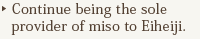 Continue being the sole provider of miso to Eiheiji.